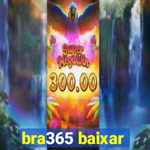 bra365 baixar